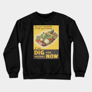Dig For Victory Now - Vintage WWII Era Poster Crewneck Sweatshirt
